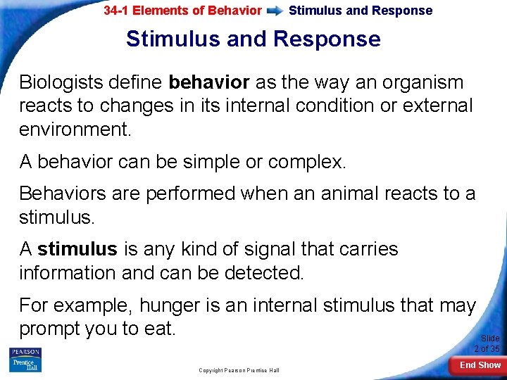 34 -1 Elements of Behavior Stimulus and Response Biologists define behavior as the way