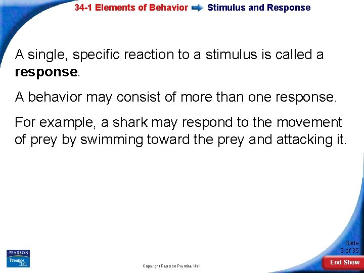34 -1 Elements of Behavior Stimulus and Response A single, specific reaction to a
