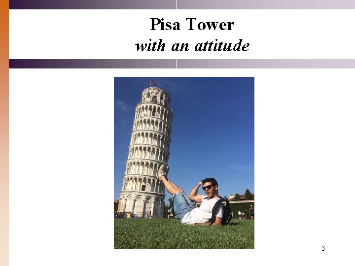 Pisa Tower with an attitude 3 