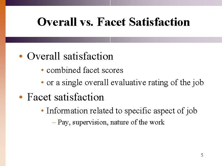 Overall vs. Facet Satisfaction • Overall satisfaction • combined facet scores • or a