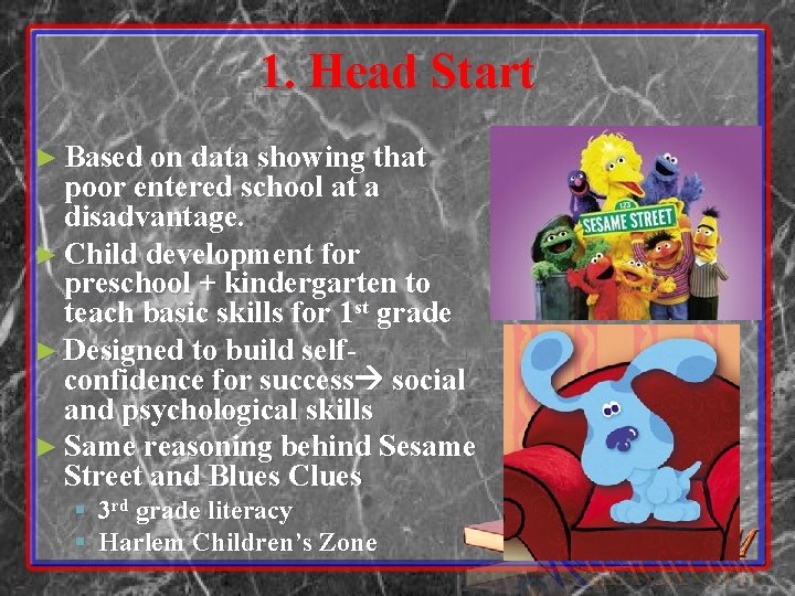 1. Head Start ► Based on data showing that poor entered school at a