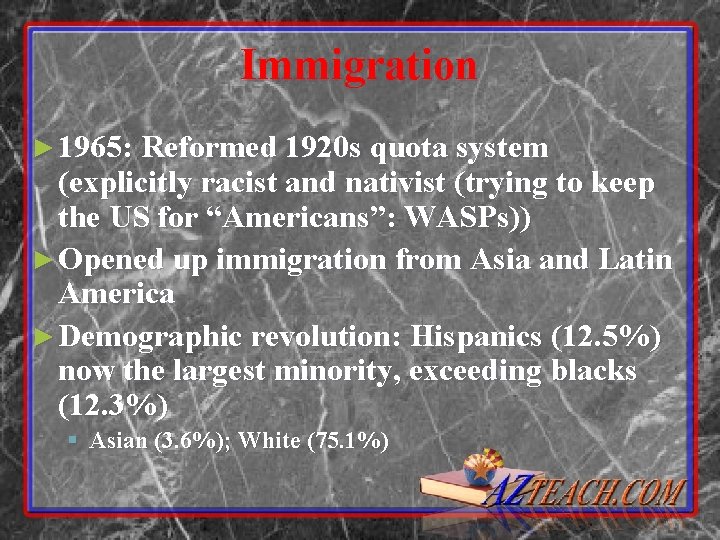 Immigration ► 1965: Reformed 1920 s quota system (explicitly racist and nativist (trying to