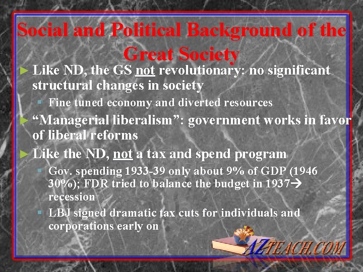 Social and Political Background of the Great Society ► Like ND, the GS not