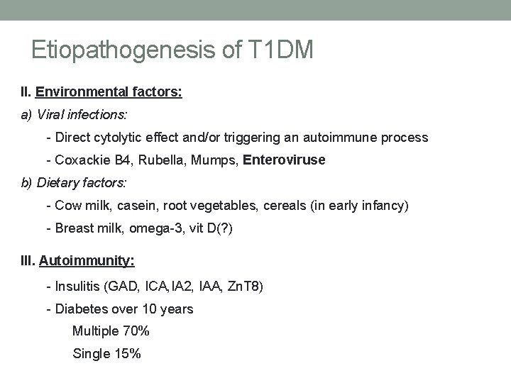 Etiopathogenesis of T 1 DM II. Environmental factors: a) Viral infections: - Direct cytolytic