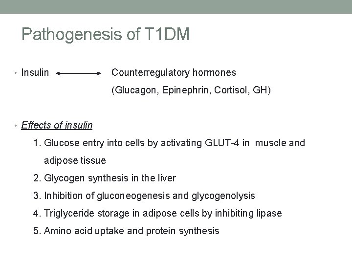 Pathogenesis of T 1 DM • Insulin Counterregulatory hormones (Glucagon, Epinephrin, Cortisol, GH) •