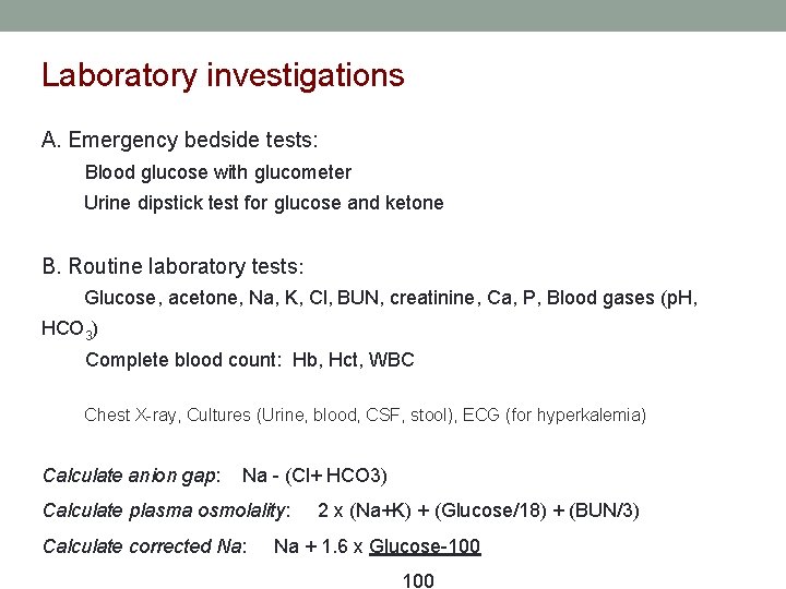Laboratory investigations A. Emergency bedside tests: Blood glucose with glucometer Urine dipstick test for
