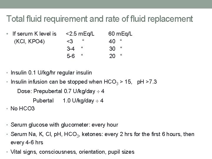 Total fluid requirement and rate of fluid replacement • If serum K level is