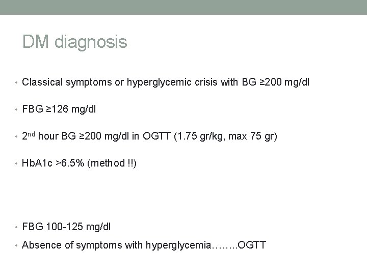 DM diagnosis • Classical symptoms or hyperglycemic crisis with BG ≥ 200 mg/dl •
