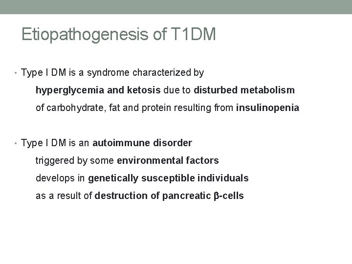 Etiopathogenesis of T 1 DM • Type I DM is a syndrome characterized by