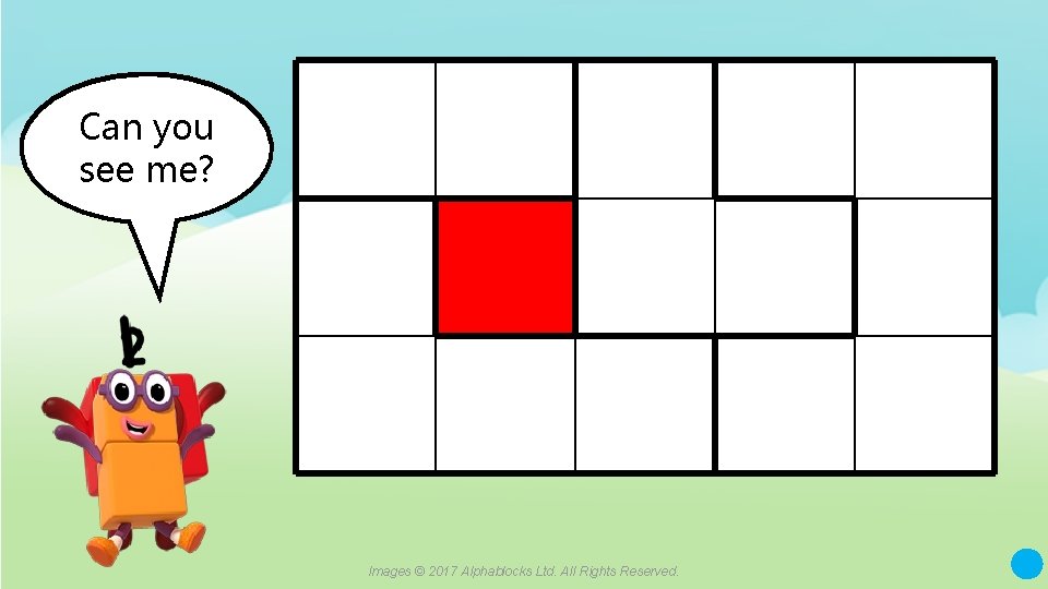 Here I Can you am! see me? Images © 2017 Alphablocks Ltd. All Rights
