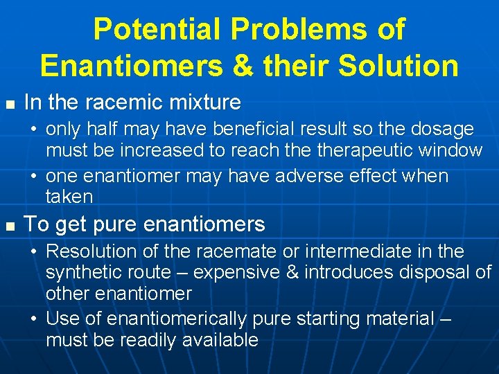 Potential Problems of Enantiomers & their Solution n In the racemic mixture • only