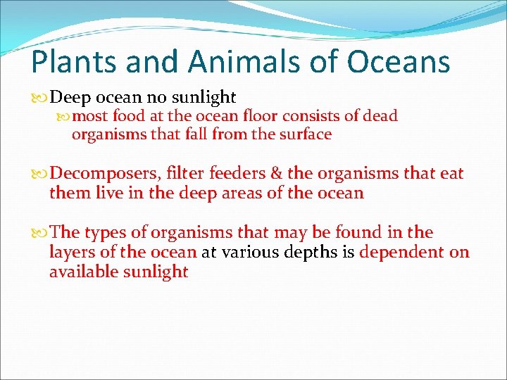 Plants and Animals of Oceans Deep ocean no sunlight most food at the ocean