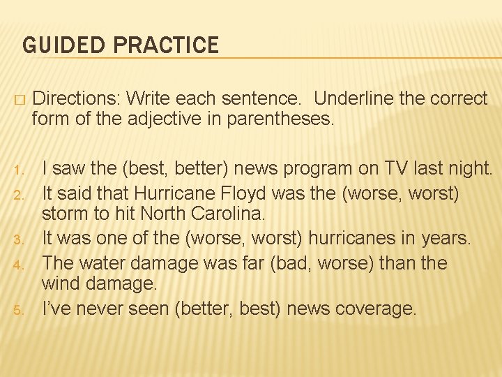 GUIDED PRACTICE � 1. 2. 3. 4. 5. Directions: Write each sentence. Underline the