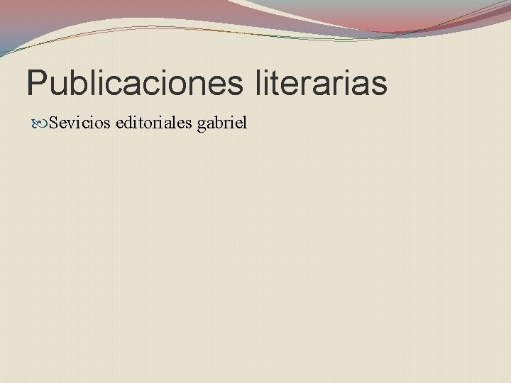Publicaciones literarias Sevicios editoriales gabriel 