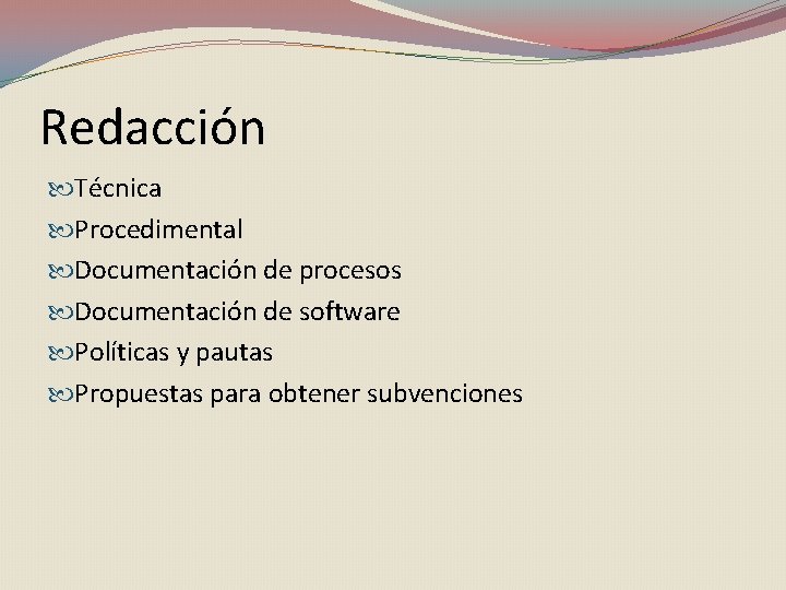 Redacción Técnica Procedimental Documentación de procesos Documentación de software Políticas y pautas Propuestas para