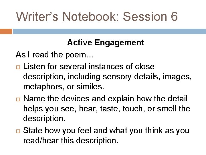 Writer’s Notebook: Session 6 Active Engagement As I read the poem… Listen for several