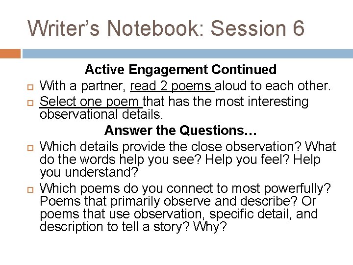 Writer’s Notebook: Session 6 Active Engagement Continued With a partner, read 2 poems aloud