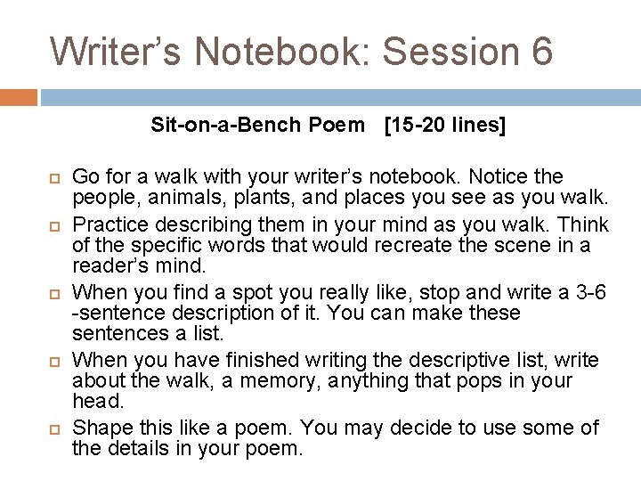 Writer’s Notebook: Session 6 Sit-on-a-Bench Poem [15 -20 lines] Go for a walk with