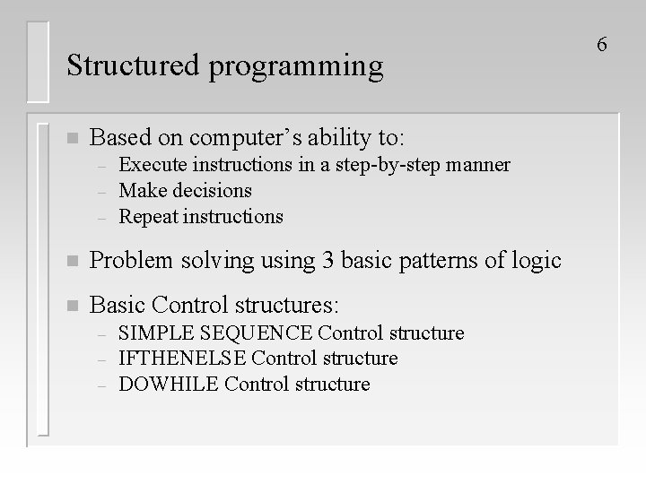 Structured programming n Based on computer’s ability to: – – – Execute instructions in Structured programming n Based on computer’s ability to: – – – Execute instructions in