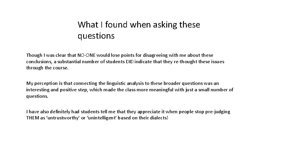 What I found when asking these questions Though I was clear that NO-ONE would