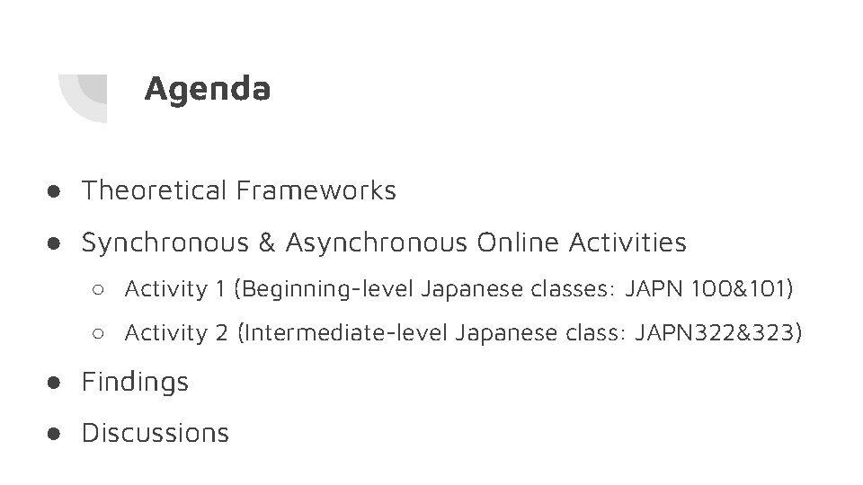 Agenda ● Theoretical Frameworks ● Synchronous & Asynchronous Online Activities ○ Activity 1 (Beginning-level