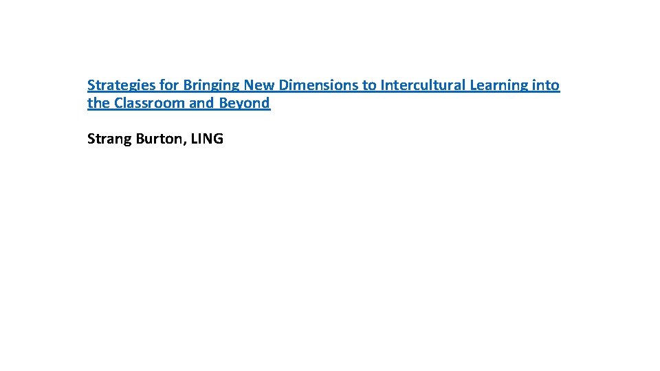Strategies for Bringing New Dimensions to Intercultural Learning into the Classroom and Beyond Strang