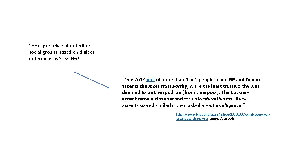 Social prejudice about other social groups based on dialect differences is STRONG! “One 2013