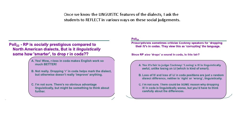 Once we know the LINGUISTIC features of the dialects, I ask the students to
