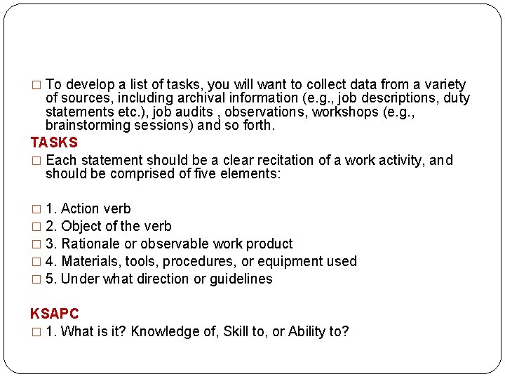 � To develop a list of tasks, you will want to collect data from