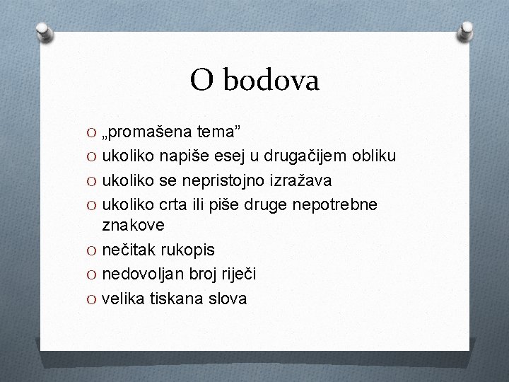 O bodova O „promašena tema” O ukoliko napiše esej u drugačijem obliku O ukoliko