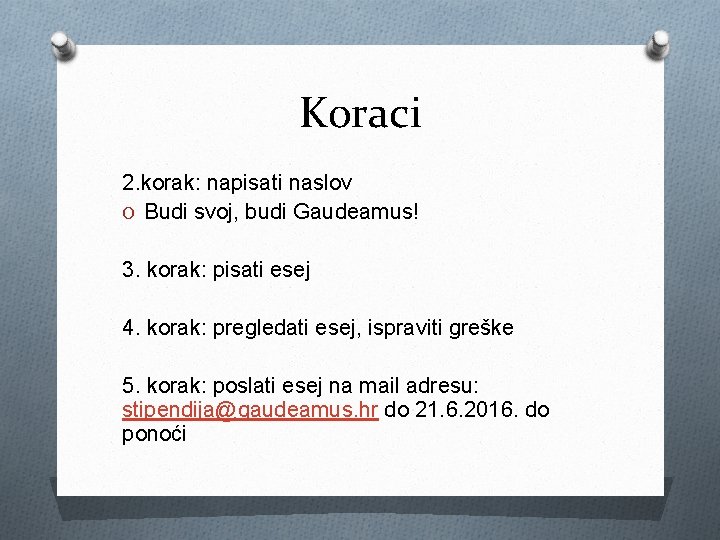 Koraci 2. korak: napisati naslov O Budi svoj, budi Gaudeamus! 3. korak: pisati esej