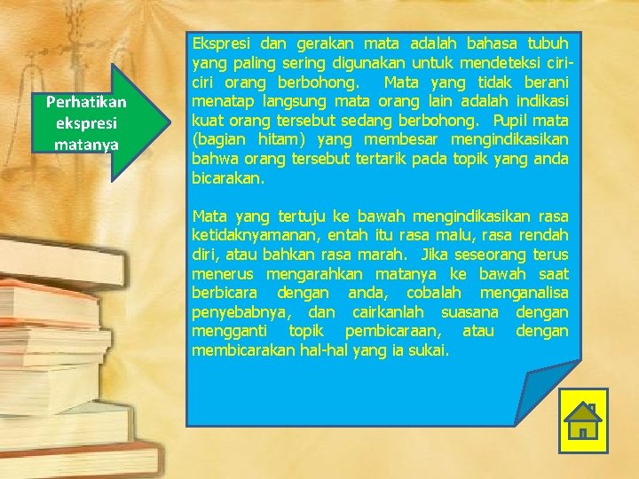 Perhatikan ekspresi matanya Ekspresi dan gerakan mata adalah bahasa tubuh yang paling sering digunakan