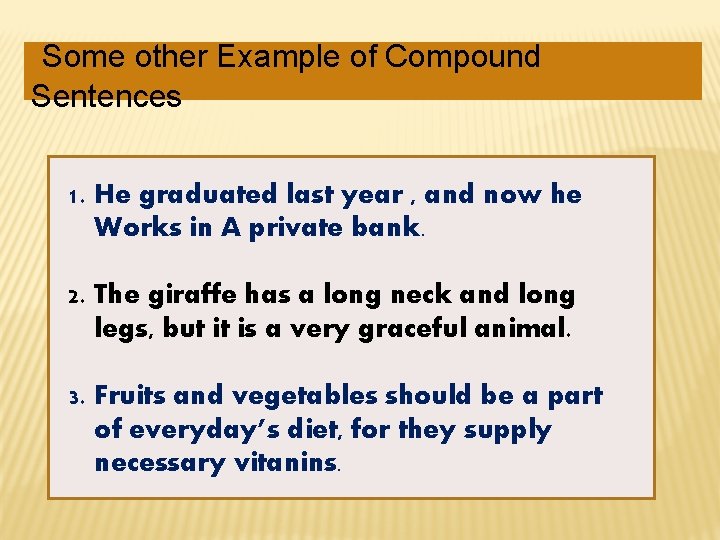 Some other Example of Compound Sentences 1. He graduated last year , and now