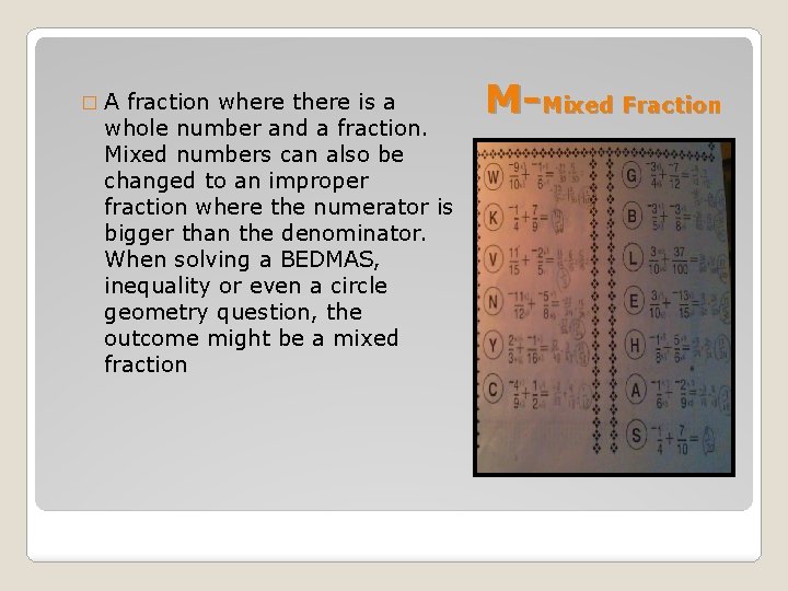 �A fraction where there is a whole number and a fraction. Mixed numbers can