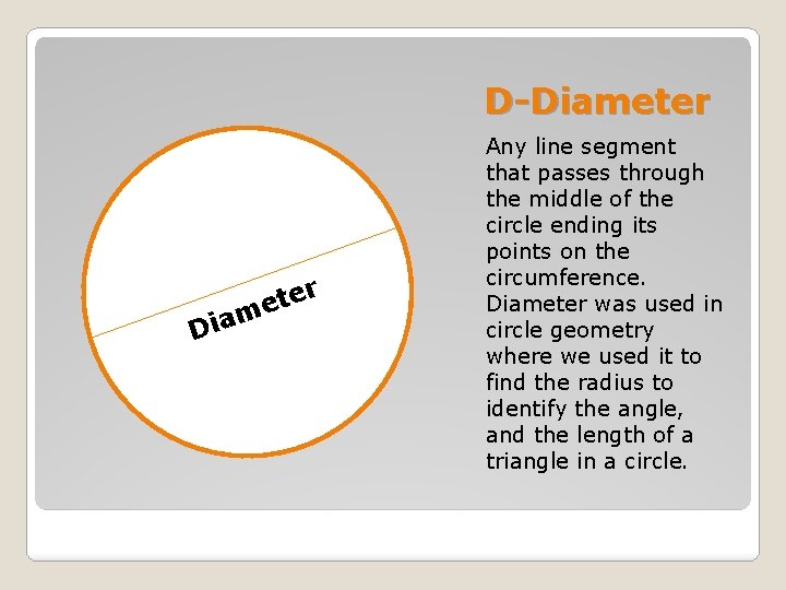 D-Diameter Dia m r e t e Any line segment that passes through the
