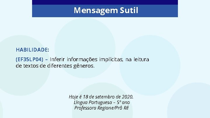 Mensagem Sutil HABILIDADE: (EF 35 LP 04) – Inferir informações implícitas, na leitura de