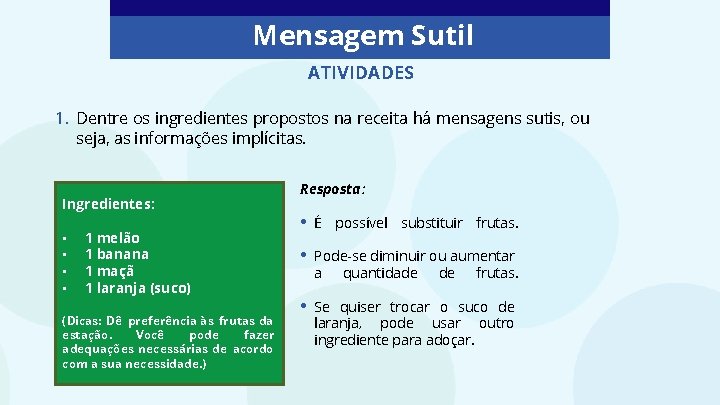 Mensagem Sutil ATIVIDADES 1. Dentre os ingredientes propostos na receita há mensagens sutis, ou