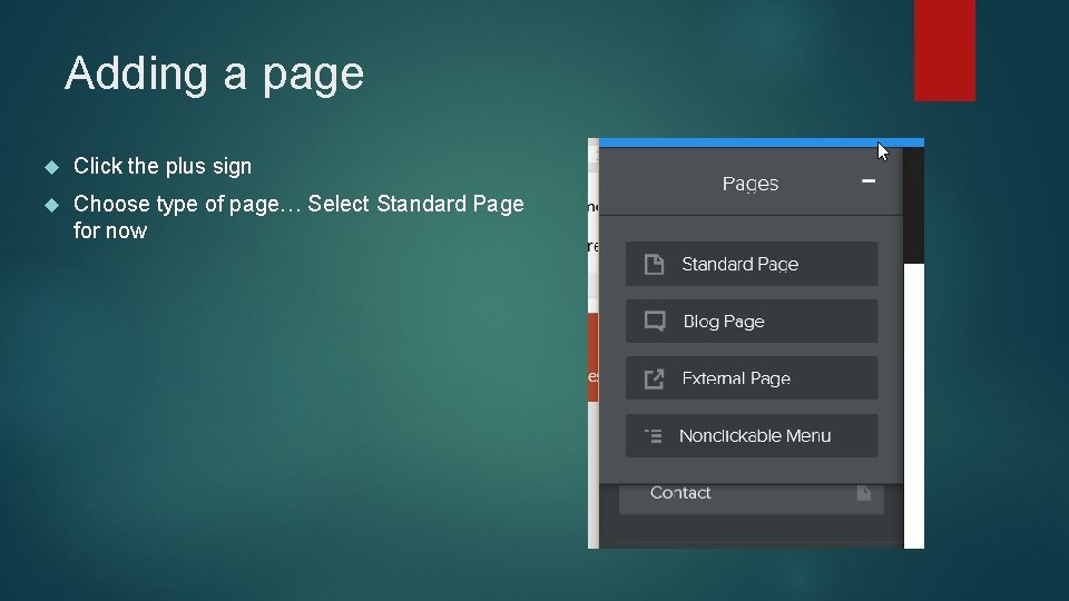 Adding a page Click the plus sign Choose type of page… Select Standard Page