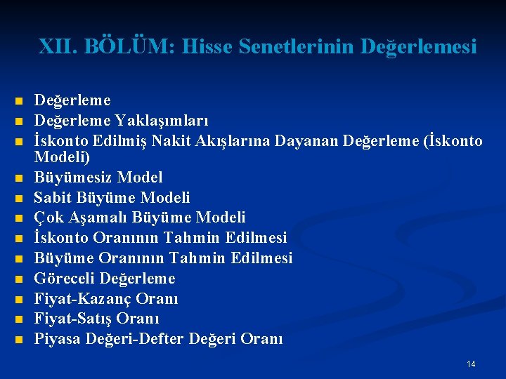 XII. BÖLÜM: Hisse Senetlerinin Değerlemesi n n n Değerleme Yaklaşımları İskonto Edilmiş Nakit Akışlarına