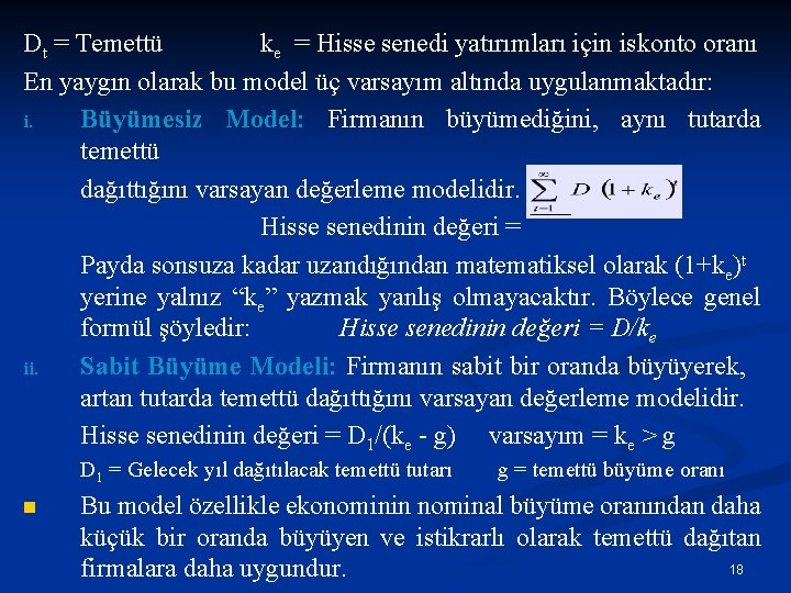 Dt = Temettü ke = Hisse senedi yatırımları için iskonto oranı En yaygın olarak