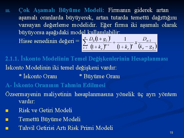 iii. Çok Aşamalı Büyüme Modeli: Firmanın giderek artan aşamalı oranlarda büyüyerek, artan tutarda temettü