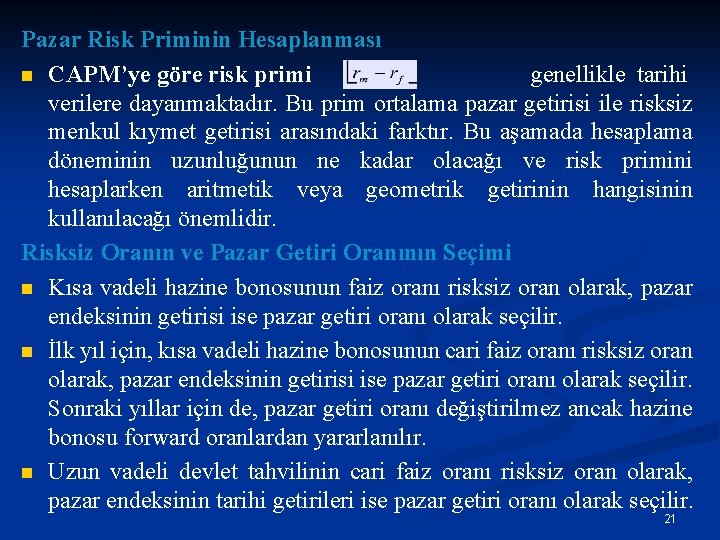 Pazar Risk Priminin Hesaplanması n CAPM’ye göre risk primi genellikle tarihi verilere dayanmaktadır. Bu