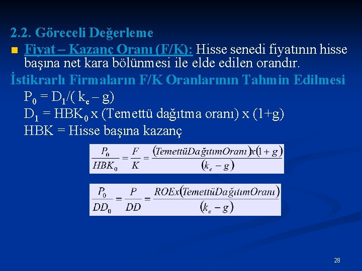 2. 2. Göreceli Değerleme n Fiyat – Kazanç Oranı (F/K): Hisse senedi fiyatının hisse