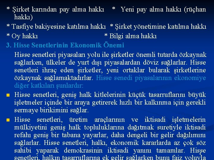 * Şirket karından pay alma hakkı * Yeni pay alma hakkı (rüçhan hakkı) *