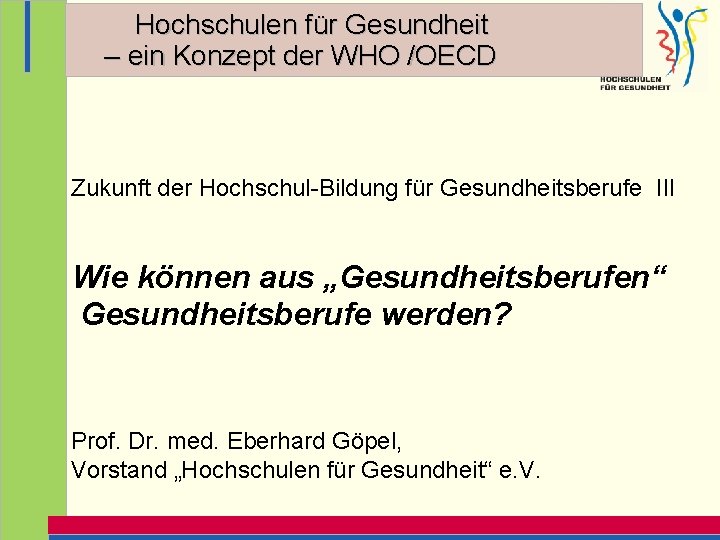 Hochschulen für Gesundheit – ein Konzept der WHO /OECD Zukunft der Hochschul-Bildung für Gesundheitsberufe