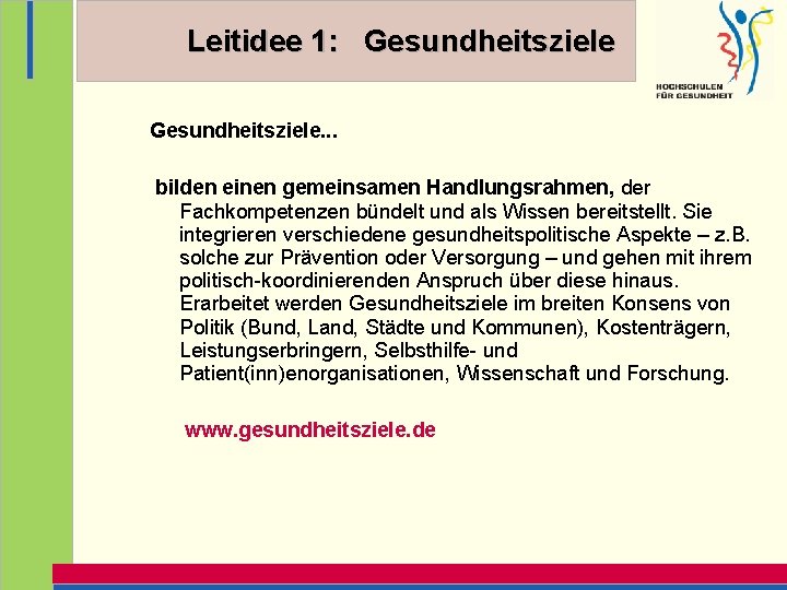 Leitidee 1: Gesundheitsziele. . . bilden einen gemeinsamen Handlungsrahmen, der Fachkompetenzen bündelt und als