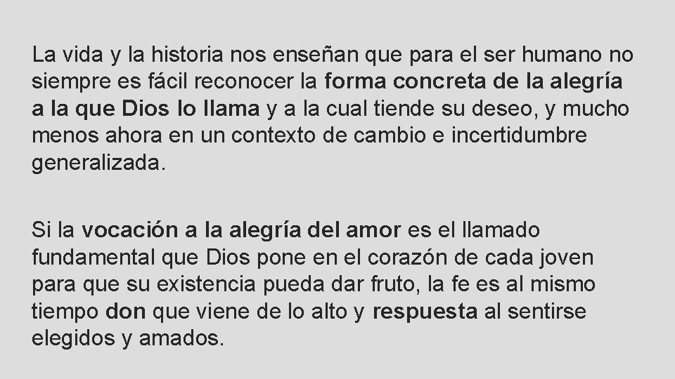 La vida y la historia nos enseñan que para el ser humano no siempre