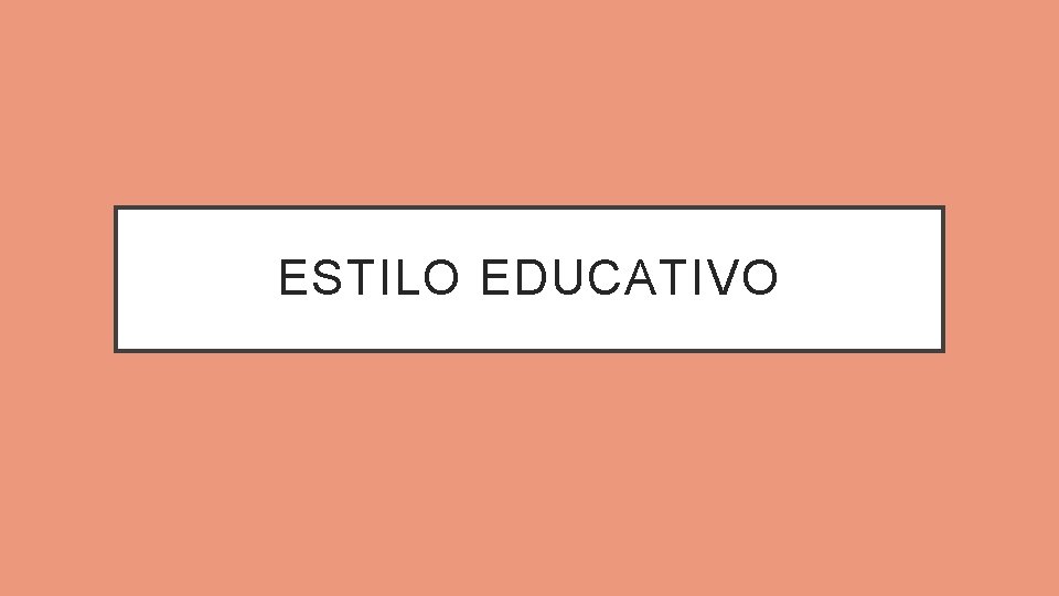 ESTILO EDUCATIVO 