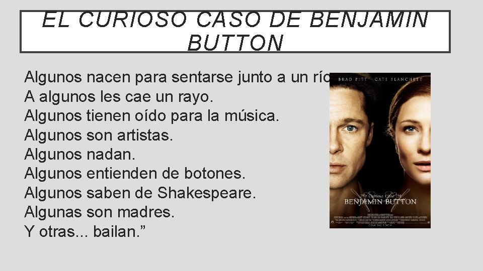 EL CURIOSO CASO DE BENJAMIN BUTTON Algunos nacen para sentarse junto a un río.