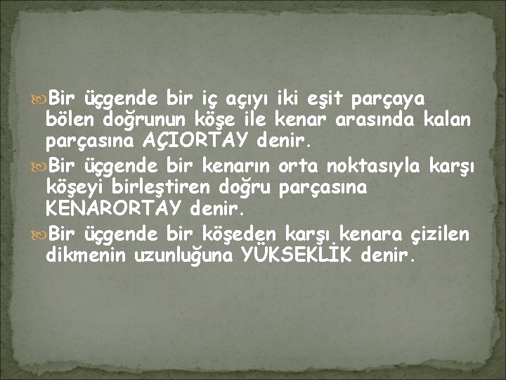  Bir üçgende bir iç açıyı iki eşit parçaya bölen doğrunun köşe ile kenar